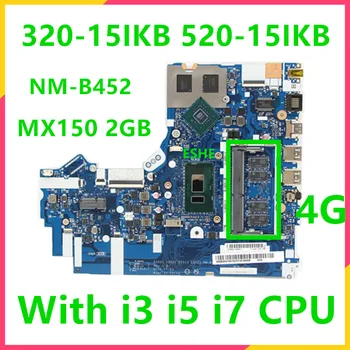 NM-B452 Для Lenovo Ideapad 520-15IKB 320-15IKB 330-15IKB 330-17IKB Материнская плата ноутбука С процессором i3 i5 i7 MX150 2G GPU 4G RAM