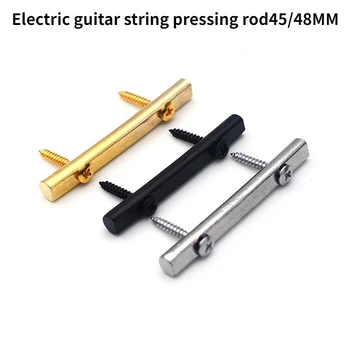 Для электрогитары струнный прижимной стержень электрогитара металлическая головка струнный прижимной стержень 45/48 мм аксессуары для гитары
